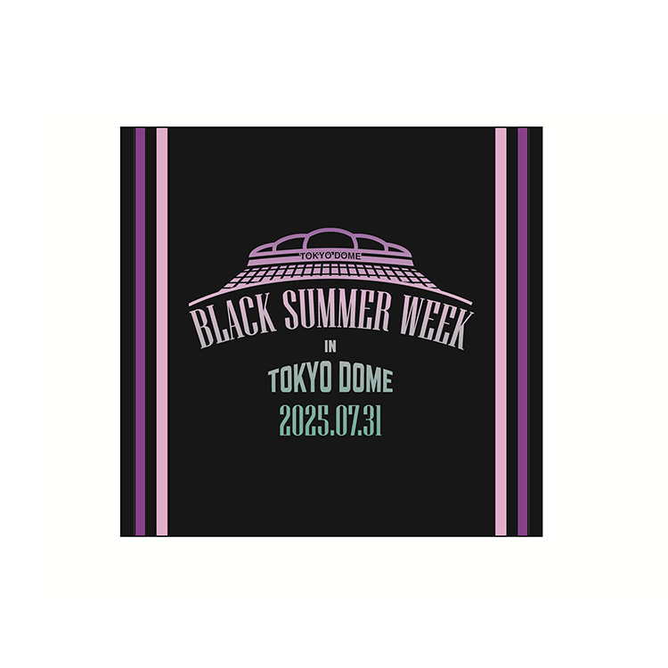 オンラインストア限定】6/6(金)BLACK SUMMER WEEK 2025 IN TOKYO