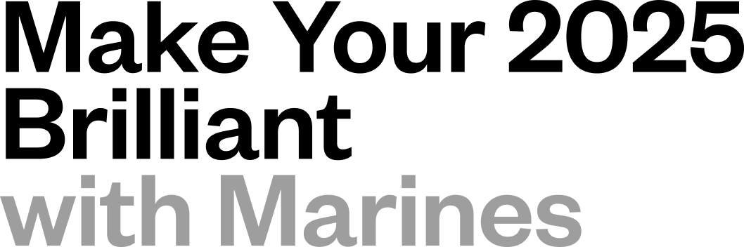 make your 2025 brilliant with Marines